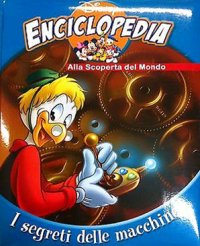 Disney Enciclopedia Alla scoperta del mondo. I segreti delle macchine