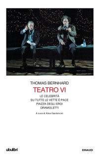 Teatro. Vol. 6: Le celebrità-Su tutte le vette è pace-Piazza degli eroi-Dramoletti