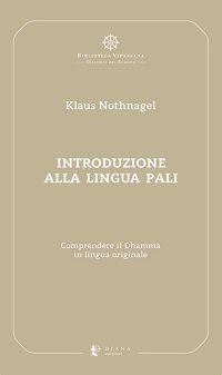 Introduzione alla lingua pali. Comprendere il Dhamma in lingua originale