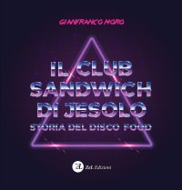 Il club sandwich di Jesolo Storia del disco food
