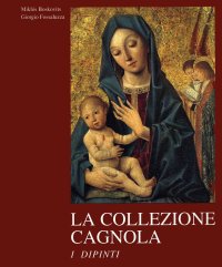 La collezione Cagnola. I dipinti dal XIII al XIX secolo