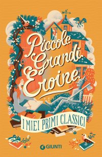 Piccole grandi eroine. Miei primi classici