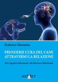 Prendersi Cura del Cane Attraverso la Relazione. Dal Cognitivo-Relazionale alla Referenza-Relazionale