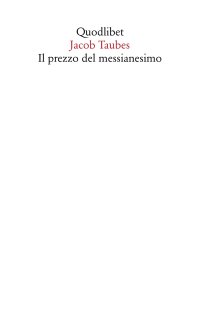 Il prezzo del messianesimo. Una revisione critica delle tesi di Jacob Taubes a Gershom Scholem e altri scritti