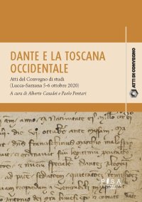 Dante e la Toscana occidentale. Tra Lucca e Sarzana (1306-1308)