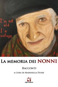 La memoria dei nonni. Racconti
