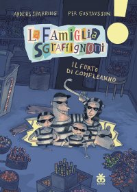 Il furto di compleanno. La famiglia Sgraffignoni