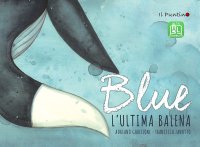 Blue. L'ultima balena
