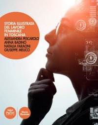 Storia illustrata del lavoro femminile in Toscana