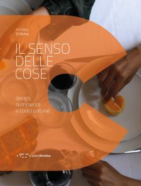 Il senso delle cose. Design, nutrimento e codici culturali.