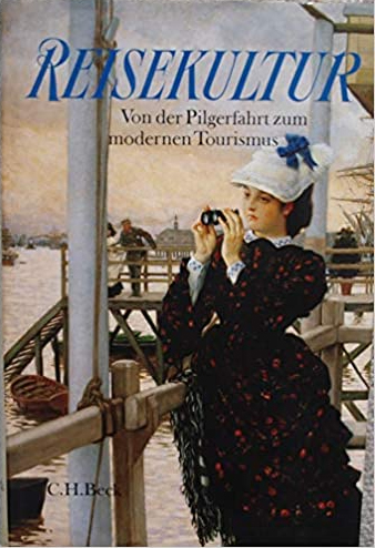 Reisekultur. Von der Pilgerfahrt zum modernen Tourismus.