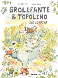 Grolefante & Topolino. Che coppia!