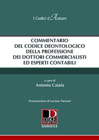 Commentario del codice deontologico della professione dei commercialisti ed esperti contabili