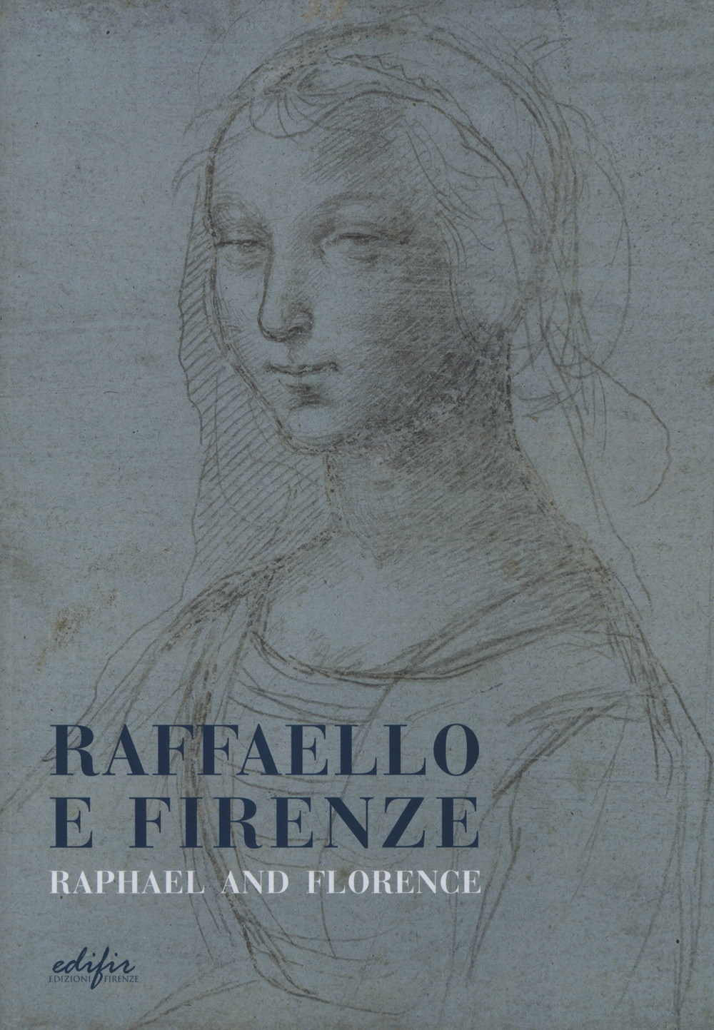 Raffaello e Firenze. Raphael and Florence