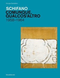 Schifano comunque, qualcos'altro 1958 1964