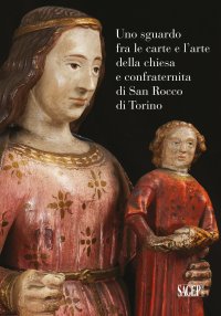 Uno sguardo fra le carte e l'arte della chiesa e confraternita di San Rocco a Torino