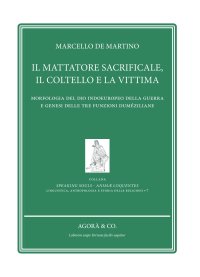Il mattatore sacrificale, il coltello e la vittima. Morfologia del Dio indoeuropeo della guerra e genesi delle tre funzioni duméziliane