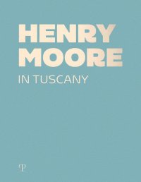 Henry Moore in Tuscany.
