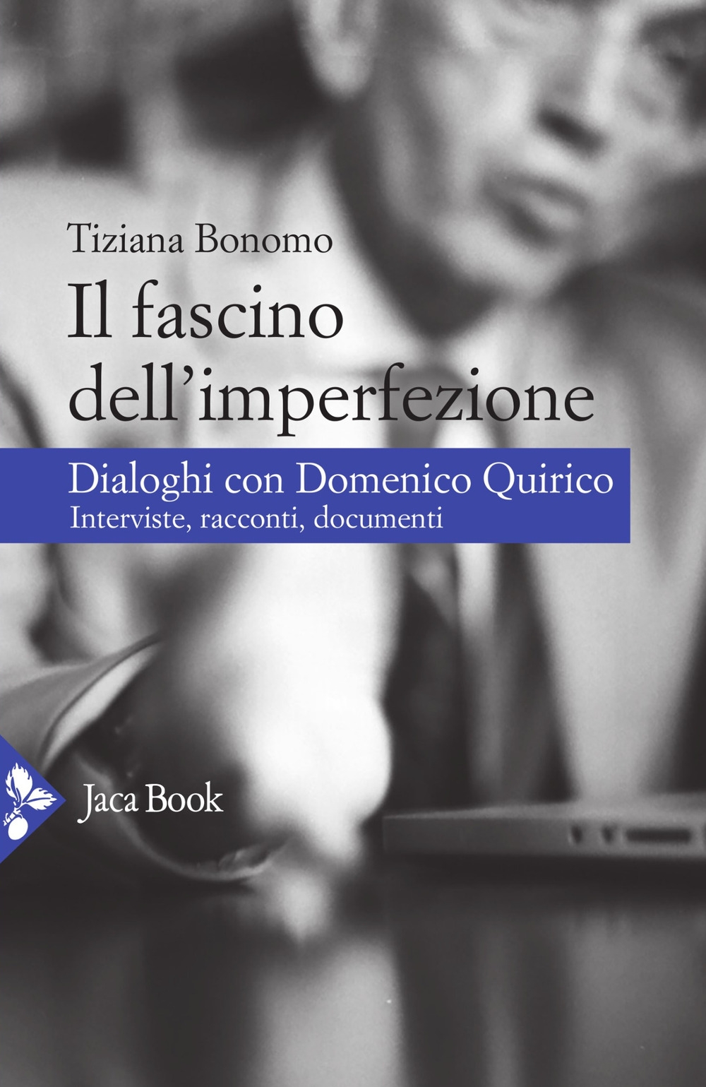 Il fascino dell'imperfezione. Dialoghi con Quirico