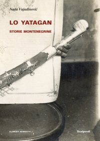 Lo yatagan. Storie montenegrine.