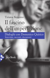 Il fascino dell'imperfezione. Dialoghi con Quirico
