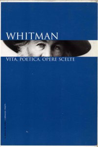 Whitman. Vita,poetica,opere scelte
