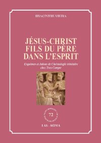 Jésus-Christ fils du Père dans l'Esprit. Esquisses et Jalons de Christologie trinitaire chez Yves Congar