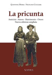 La pricunta. Amicizia, amore, matrimonio, onore. Nuova ediz