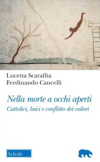 Nella morte a occhi aperti. Cattolici, laici e conflitto dei valori