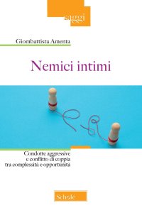 Nemici intimi. Condotte aggressive e conflitto di coppia tra complessità e opportunità