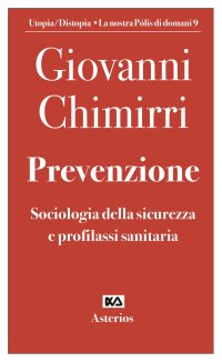 Prevenzione. Sociologia della sicurezza e profilassi sanitaria