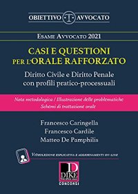 Esame avvocato. Casi e questioni per l'orale rafforzato. Diritto civile e diritto penale con profili pratico-processuali