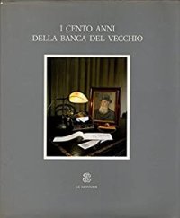 I cento anni della Banca Del Vecchio 1889-1989