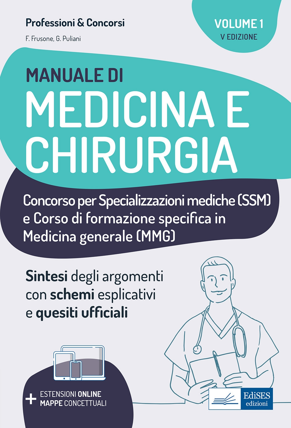 Manuale di medicina e chirurgia. Concorso per specializzazioni mediche (SSM) e Corso di formazione specifica in medicina generale (MMG). Sintesi degli argomenti con schemi esplicativi e quesiti ufficiali. Con estensioni online e mappe concettuali. Vol. 1