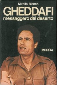 Gheddafi messaggero del deserto.