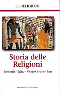 Storia delle Religioni. Preistoria. Egitto. Vicino Oriente. Iran
