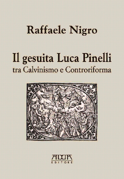 Il Gesuita Luca Pinelli tra Calvinismo e Controriforma