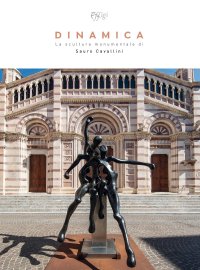Dinamica. La scultura monumentale di Sauro Cavallini