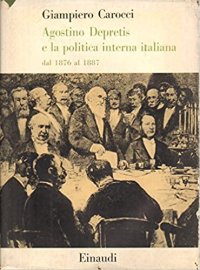 Agostino Depretis e la politica interna italiana dal 1876 al 1887