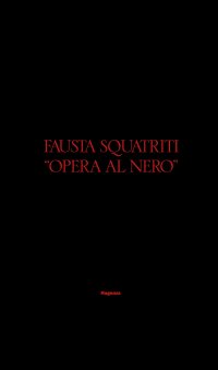 Fausta Squatriti. "Opera al nero"