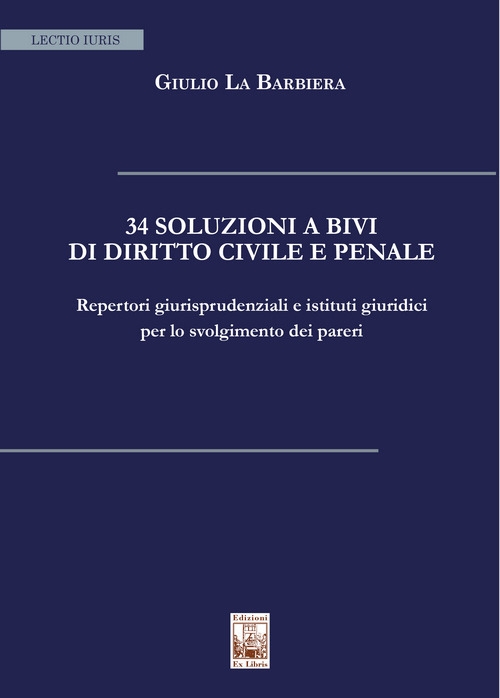 34 pareri a bivi di diritto civile e penale. Repertori giurisprudenziali e istituti giuridici per lo svolgimento dei pareri