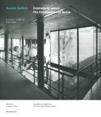 Aurelio Galfetti. Costruire lo spazio. The Construction of Space.