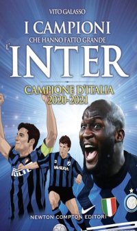 I campioni che hanno fatto grande l'Inter