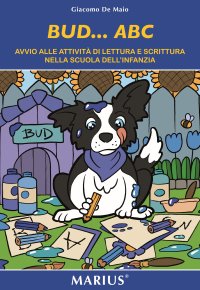 Bud...ABC. Avvio alle attività di lettura e scrittura nelle scuole dell'infanzia
