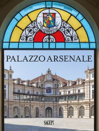 Palazzo Arsenale. Tradizione, modernità e futuro. Tradition modernity and future