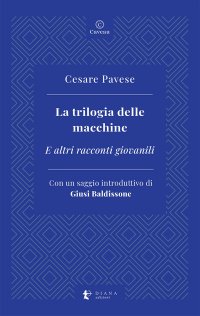 La trilogia delle macchine. E altri racconti giovanili