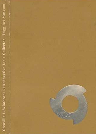 Grenville L. Winthrop; Retrospective for a Collector, Fogg Museum of Art, Cambridge, Massachusetts, January 23-March 31, 1969
