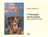 Il Paesaggio dell'Architetto. Opere e progetti 2014/2020