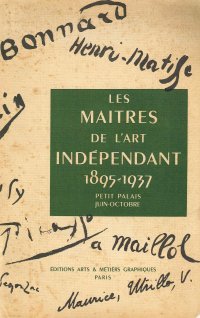 Les Maitres De L'Art Independant 1895 - 1937 - Petit Palais, Paris - Juin - Octobre 1937