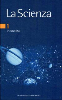 La Scienza. Vol 1. L'Universo